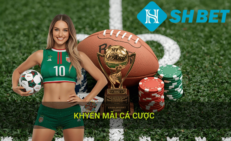 Khuyến mãi cá cược hot nhất hiện nay